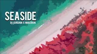 DJ Jordan X MaxDon - Seaside (ChillRemix)