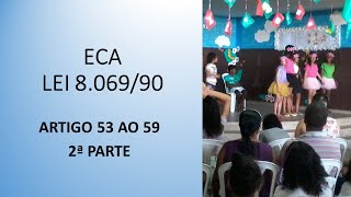 Legislação - ECA - Art.53 ao 59 - Estatuto da Criança e adolescente.