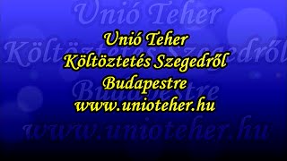 Költöztetés - Bútorszállítás  Szegedről   Budapestre - Unió Teher