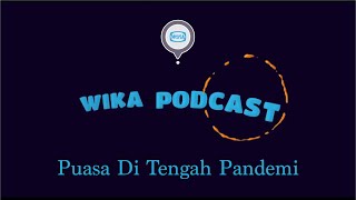 WIKA Podcast - Puasa di Tengah Pandemi