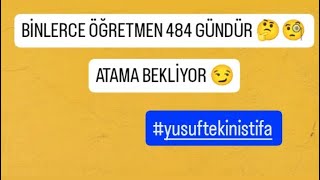 BİNLERCE ÖĞRETMEN 484 GÜNDÜR 🧐ATAMA BEKLİYOR #yusuftekinistifa