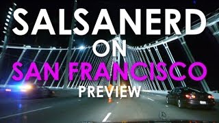 SALSANERD ON: SAN FRANCISCO - PREVIEW