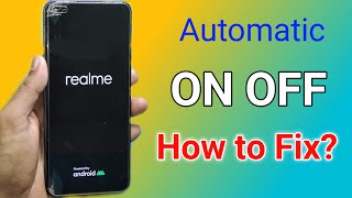 Automatic on off problems in realme phone, realme auto restart problem, switch on off realme phone