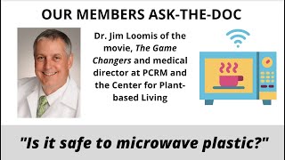 Dr. Loomis tells us if microwaving food in plastic is really ok!