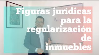 Figuras jurídicas para la regularización de inmuebles | Díaz Aguirre Abogados