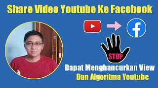 Stop Share Video Youtube Ke Facebook | Bisa Merusak Algoritma Youtube