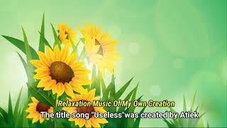 The title song "Useless"was created by Atiek (@Momenaza)