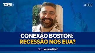 EP.306 - CONEXÃO BOSTON: Recessão nos Estados Unidos?