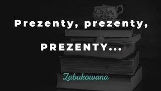 Prezenty, prezenty, prezenty...