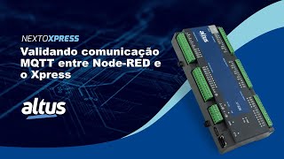 Nexto Xpress com MQTT - Validando comunicação MQTT entre Node-RED e o Xpress