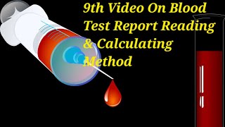 9th Video On Blood Test Report Reading & Calculating Method