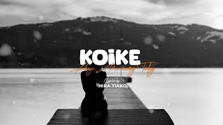 KOIKE - AZA MANARY TOKY  (Lyrics by HIRA TIAKO)