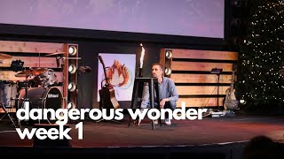 Dangerous Wonder week 1