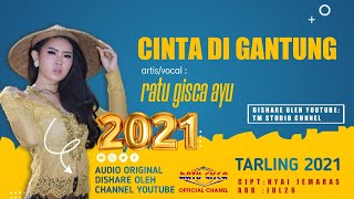 TARLING 2021 RATU GISCA AYU || CINTA DI GANTUNG