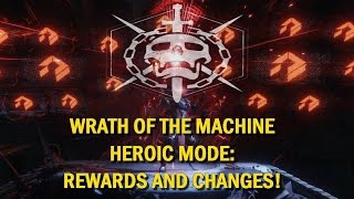 WRATH OF THE MACHINE HEROIC MODE - REWARDS, CHANGES AND MORE