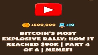 BITCOIN'S MOST EXPLOSIVE RALLY: HOW IT REACHED $90K | PART 4 OF 6 | MEMEFI New Video Code