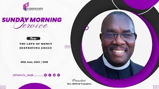 THE LOVE OF MONEY : DESTROYING GREED  | Rev. Wilfred Tusuubira | 30/06/2024