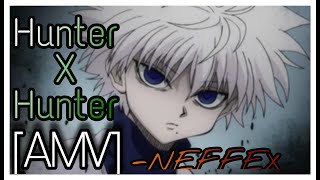 [AMV]- Hunter X Hunter (NEFFEX)