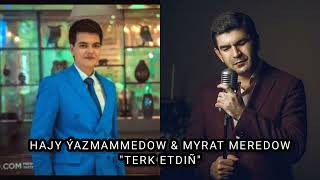 Hajy Yazmammedow & Myrat Meredow  - TERK ETDIN