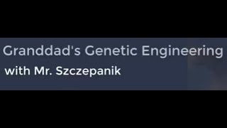 Grandad's Genetic Engineering