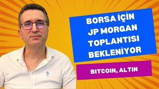 Borsa İçin JP Morgan Toplantısı Bekleniyor #bitcoin #altın