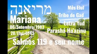 Mariana - Elul - Parashá Ha'azinu Deem ouvidos! Atenção!