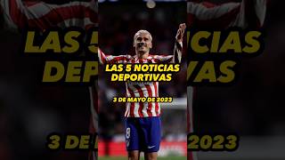 NOTICIAS DEPORTIVAS DEL DÍA | 3 MAYO 2023