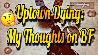 Uptown Dying: My Thoughts on BF