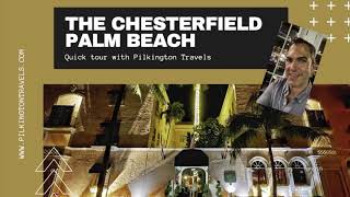 Tour of The Chesterfield Palm Beach by Pilkington Travels