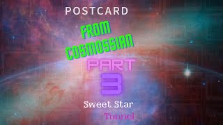 Part 3 - Postcards From Cosmossian - The View From Sweet Star Tunnel -  #space #shorts #shortvideo