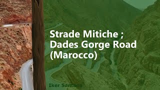 Strade Mitiche ; Dades Gorge Road (Marocco) | Born To Be Free