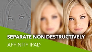 Frequency Separation Affinity Photo iPad v2 Non Destructively allowing customisation