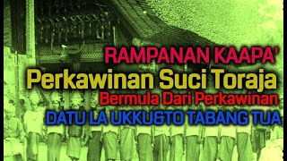 RAMPANAN KAPA’ PERKAWINAAN TORAJA PERTAMA KALI DILAKUKAN OLEH DATU LAUKKU &TO TABANG TUA DI KAYANGAN