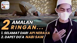 /2 AMALAN RINGAN, Selamat Dari Api Neraka, Dapet Do'a Nabi Muhammad SAW