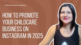 How to Promote Your Childcare Business on Instagram in 2025 - Childcare Business Marketing