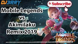 Dj Mobile Legends vs Akimilaku Remix New