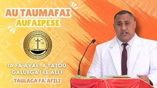 Mau - Kamupani o le Aufaipese Tele - Sauniga Lotu Au Taumafai 30th June (Taulaga Fa'afili)