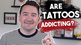 Why Are Tattoos Addictive?