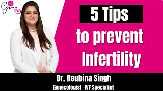 5 Tips to Prevent infertility - Dr. Reubina Singh