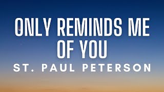 St. Paul Peterson - Only Reminds Me of You (Lyrics)