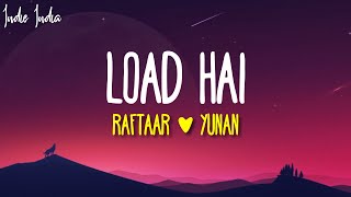 Raftaar & Yuvan - Load Hai Lyrics | Load hai mainu teri company di Load hai teri jehe somebody di