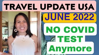 NO COVID TEST ANYMORE TO ENTER THE US JUNE 2022