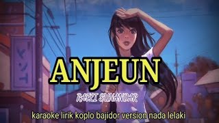 ANJEUN-RAFLY SUNANDAR KARAOKE LIRIK KARAOKE KOPLO BAJIDOR VERSION @ REYVANS MUSIC