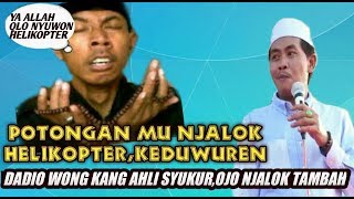 KOCAKK  !! Potongan MU NjaLok HeLikopter, Keduwuren Wkkk KH Anwar Zahid Agustus 2018