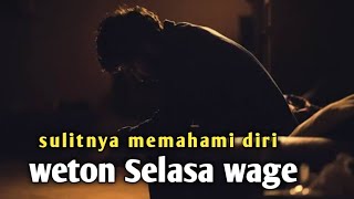 weton Selasa Wage sulitnya memahami diri