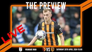 LIVE: The Preview 2023/24: Watford vs Hull City: Championship Matchday 44