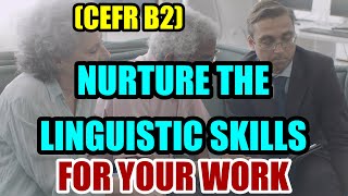 Nurture the linguistic skills for your professional and social life (CEFR B2)