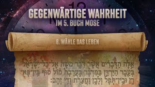 8 - Wähle das Leben | Gegenwärtige Wahrheit im 5. Buch Mose