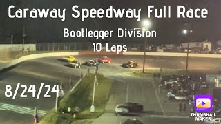 Full Short Track Race: Caraway Speedway Bootlegger Division 10 Laps (8/24/24)