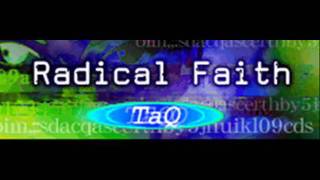 TaQ - Radical Faith (HQ)